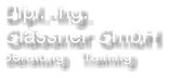 Dipl.-Ing. Glssner GmbH Beratung   Training